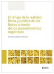 El reflejo de la realidad física y jurídica de las fincas a través de los procedimientos registrales vignette