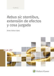 Rebus sic stantibus, extensión de efectos y cosa juzgada vignette